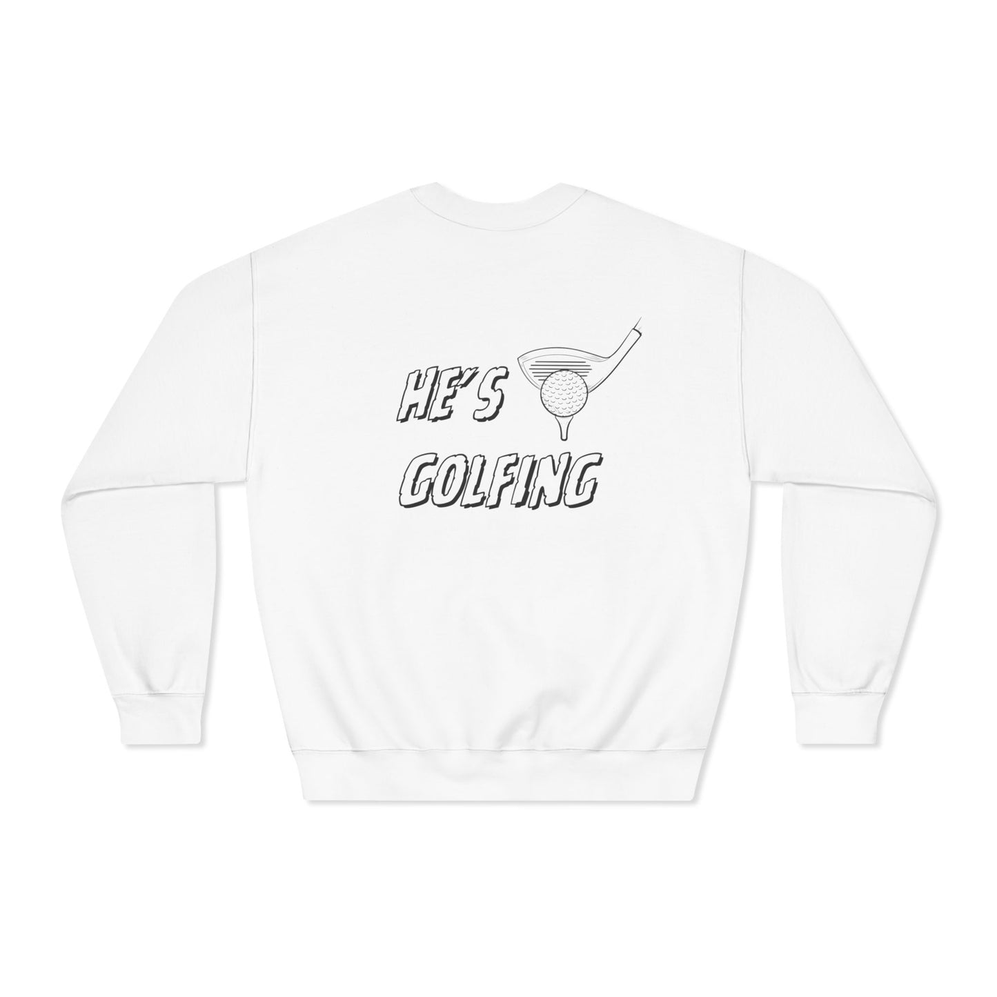 He's Golfing Crewneck