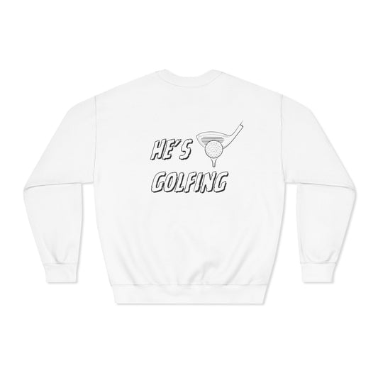 He's Golfing Crewneck