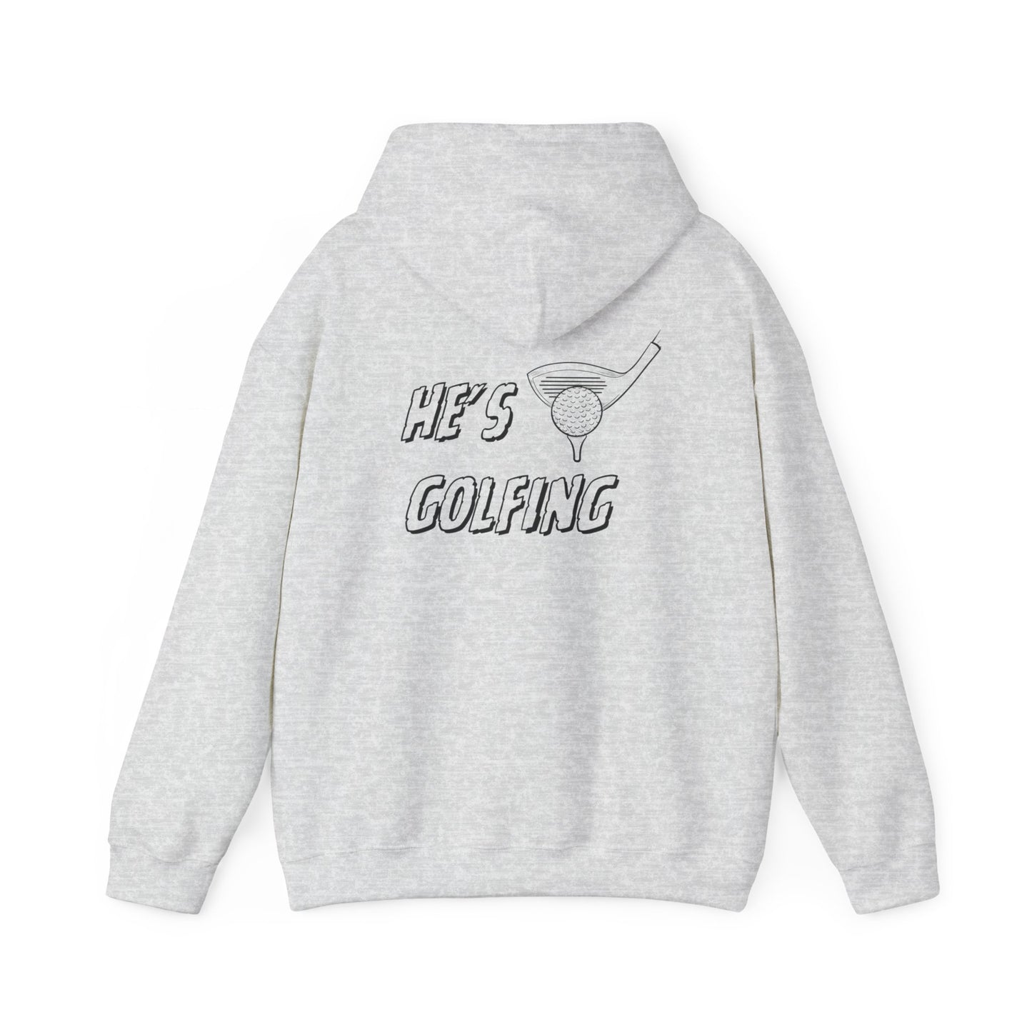 He's Golfing Sweatshirt