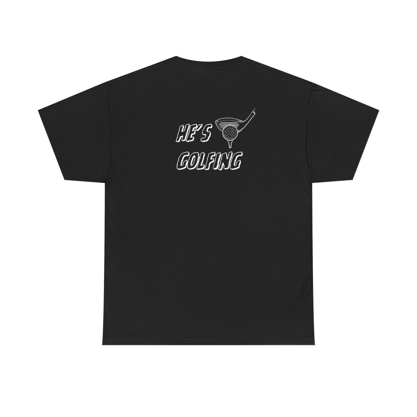 He's Golfing  Tee