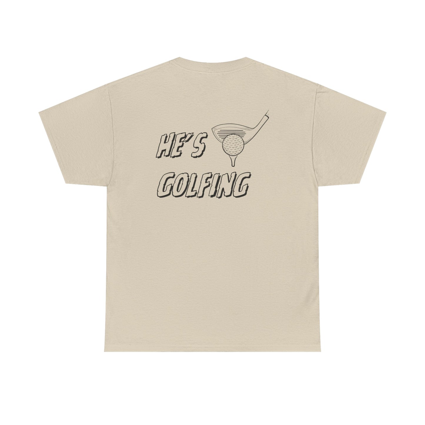 He's Golfing Tee