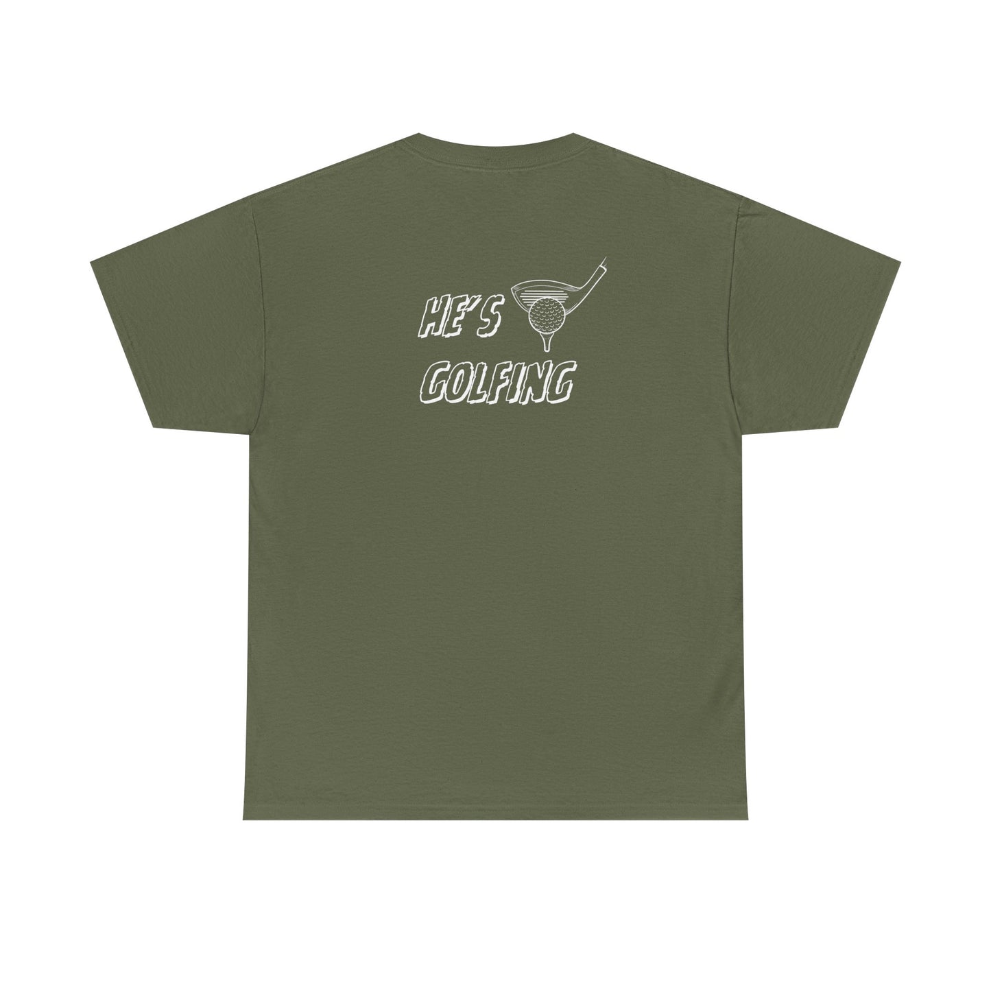 He's Golfing  Tee