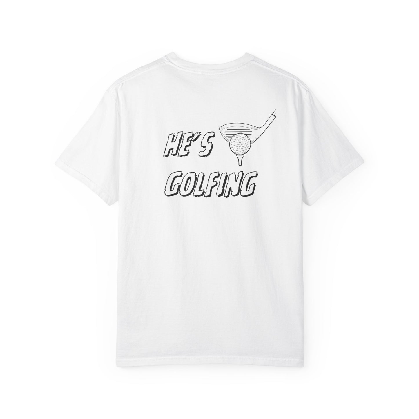 He's Golfing Tee