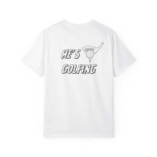 He's Golfing Tee